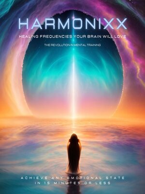 cover image of HARMONIXX--Healing Frequencies Your Brain Will Love